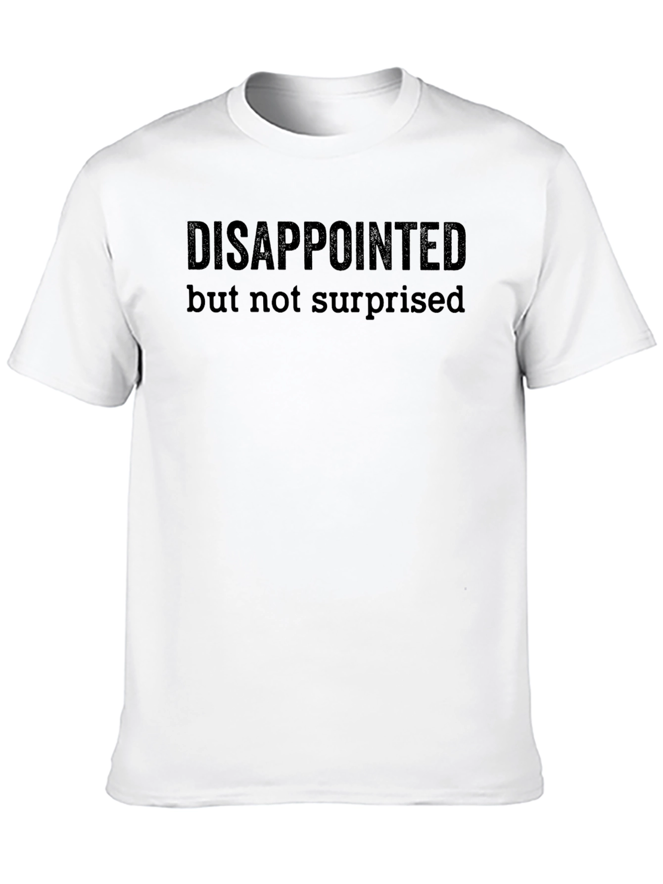 Disappointed But Not Surprised Black T-Shirt