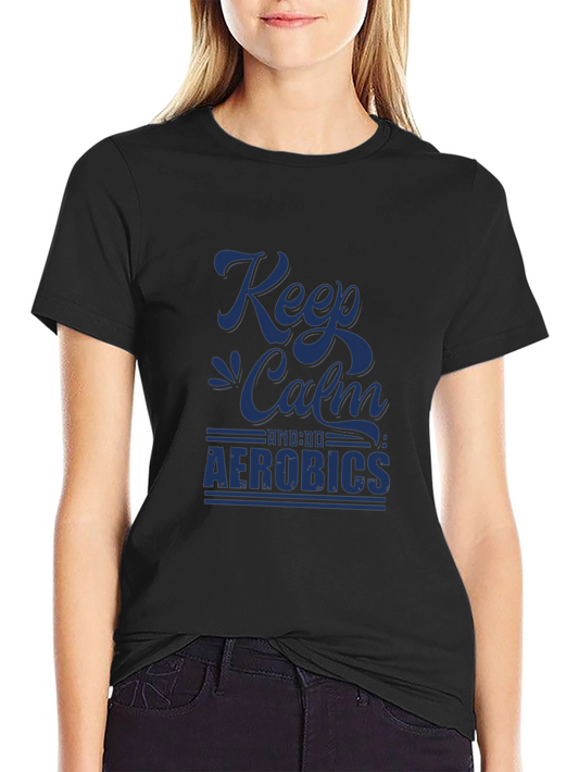 Keep Calm Aerobics Black T-Shirt | Fitness Apparel