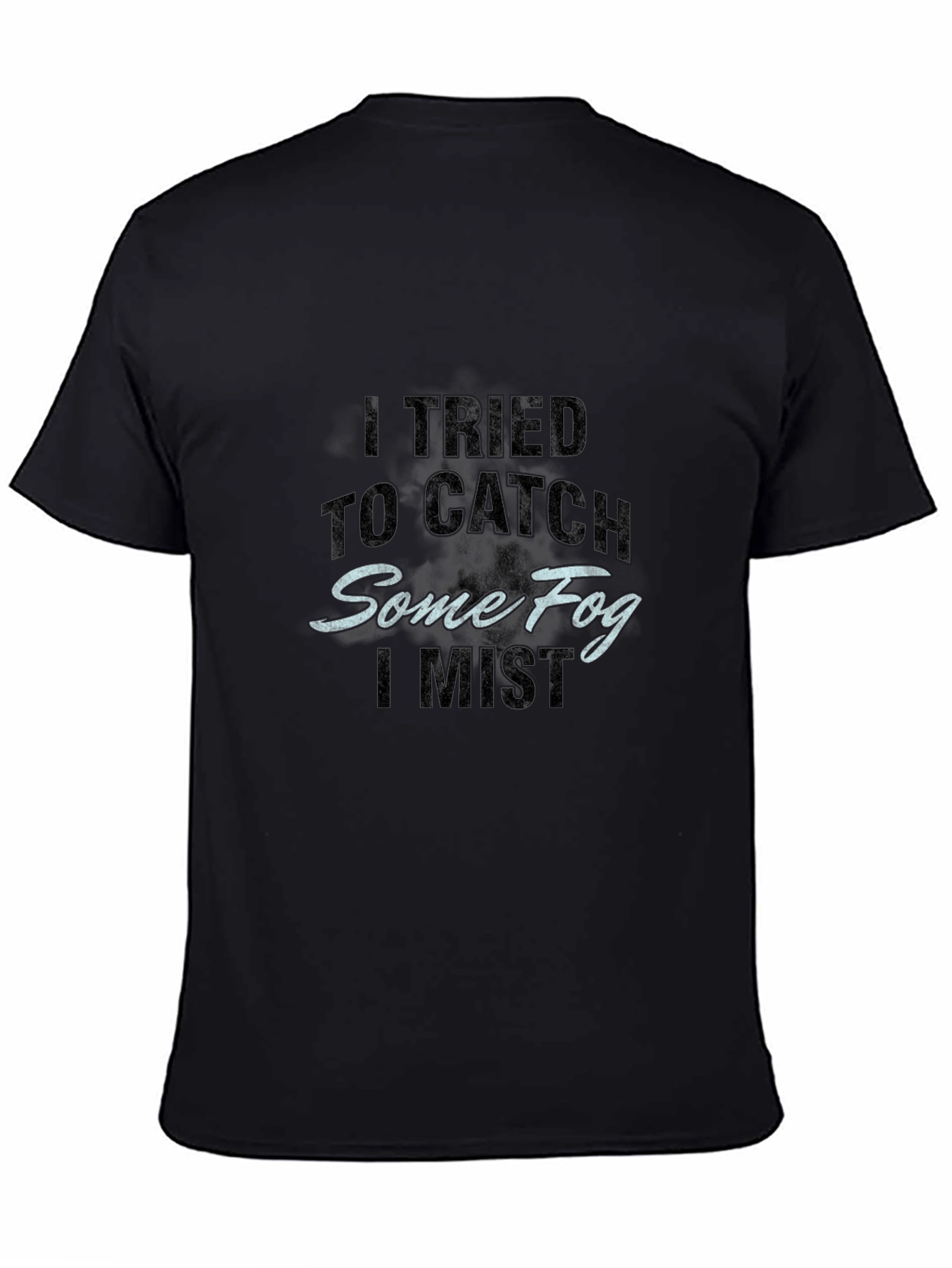 Catch Some Fog T-Shirt - Humorous Graphic Tee
