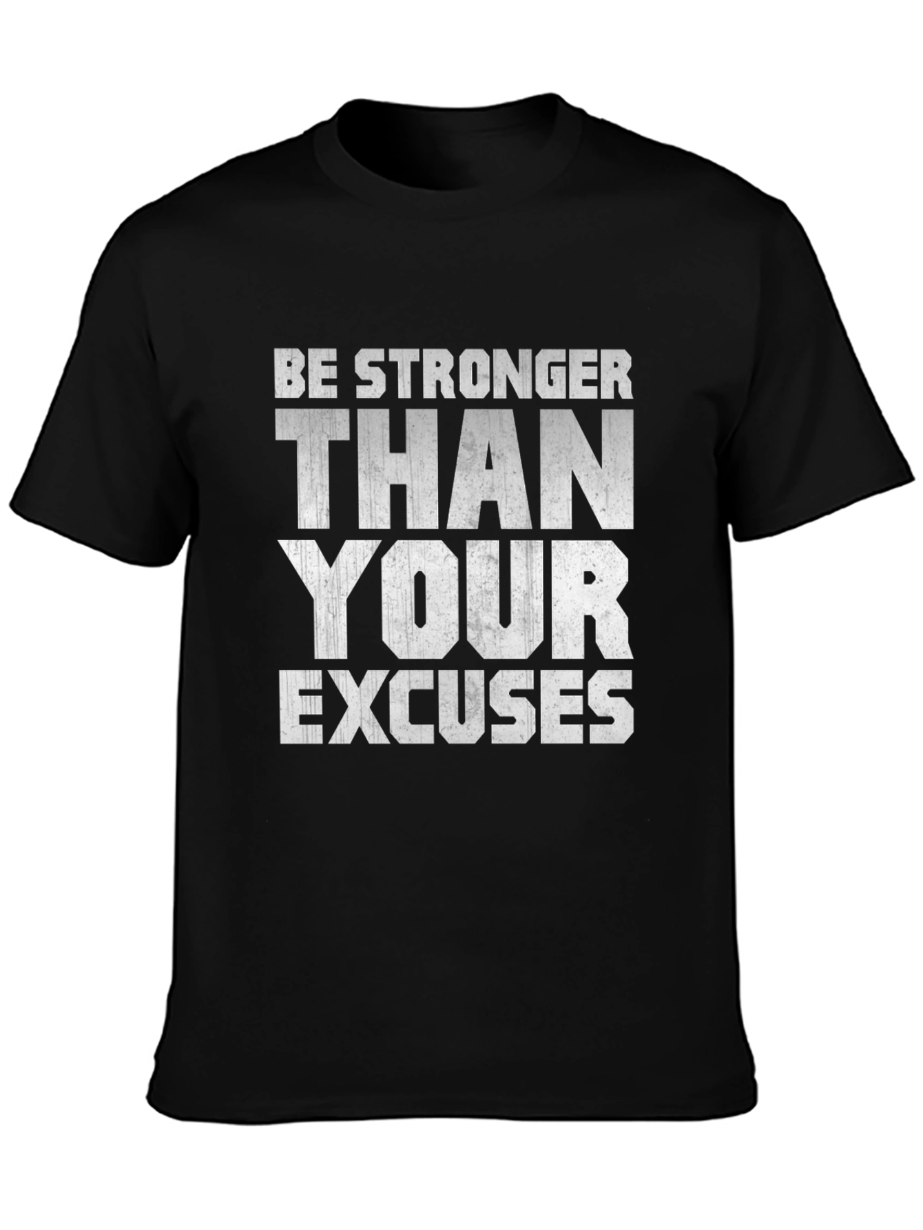 Be Stronger Than Your Excuses Motivational T-Shirt