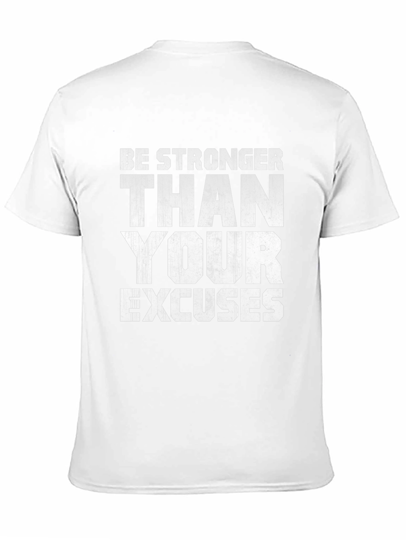 Be Stronger Than Your Excuses Motivational T-Shirt