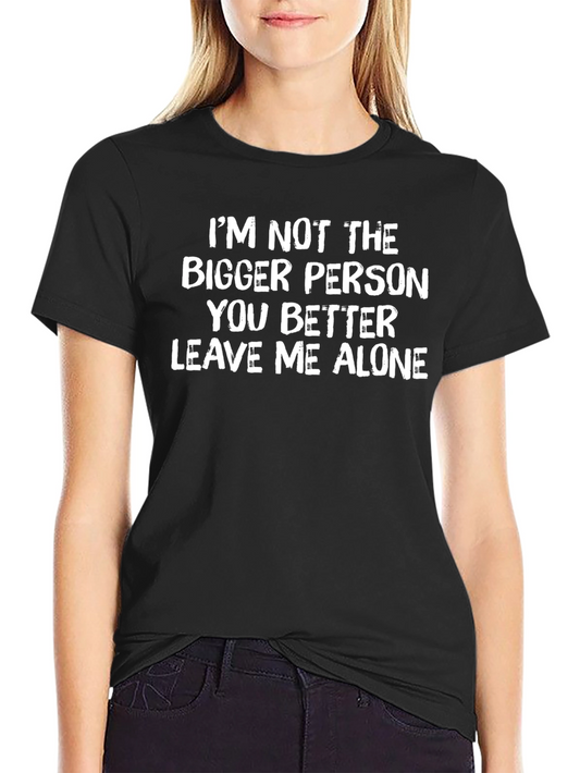 Funny Graphic Tee - Leave Me Alone Sarcastic T-Shirt