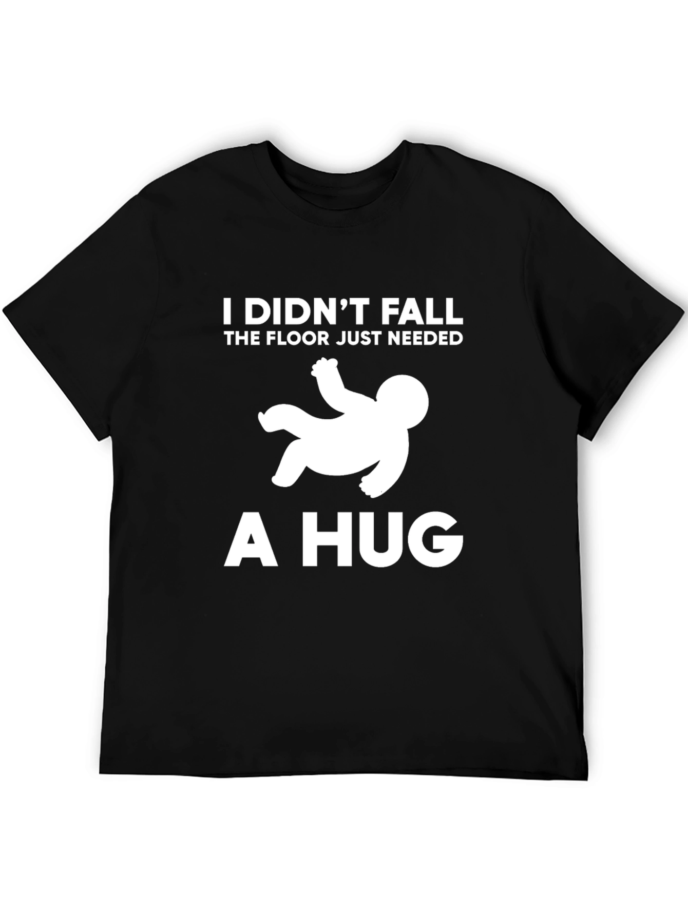 I Didnt Fall Hug T-Shirt