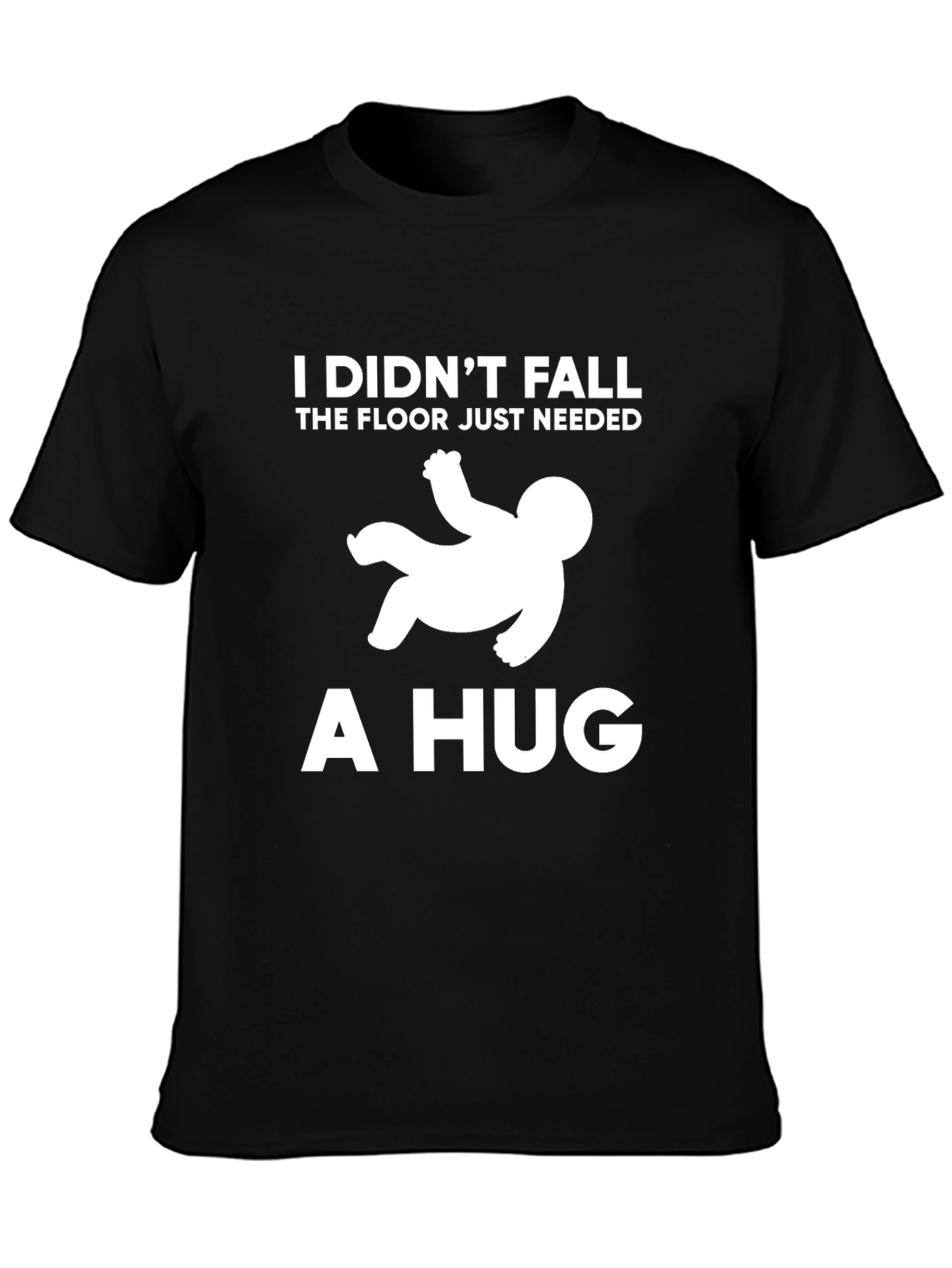 I Didnt Fall Hug T-Shirt
