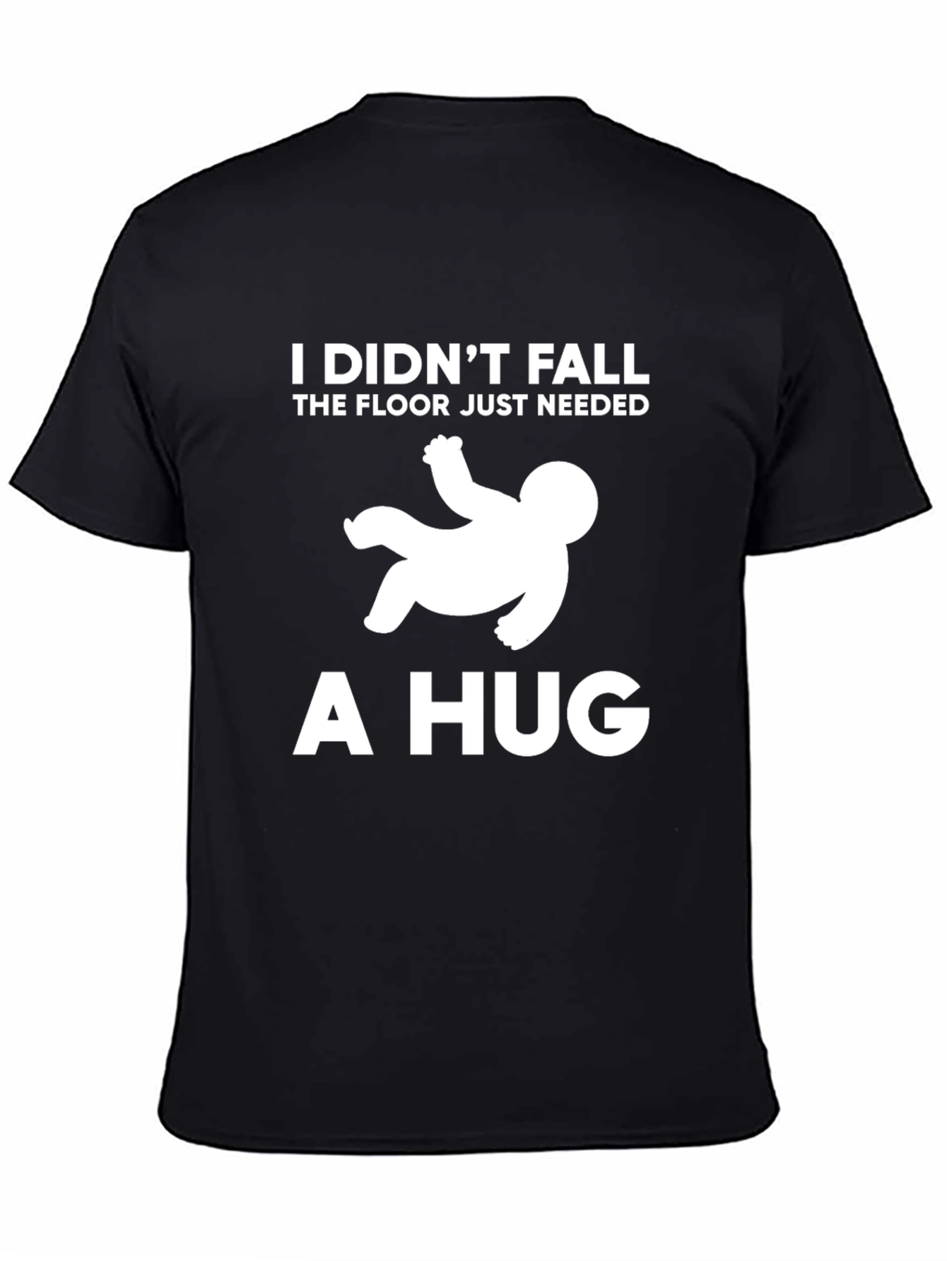 I Didnt Fall Hug T-Shirt