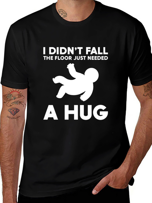I Didnt Fall Hug T-Shirt