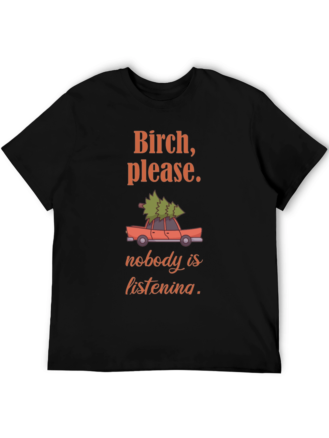 Birch Please Funny Christmas Tree Car Graphic T-Shirt