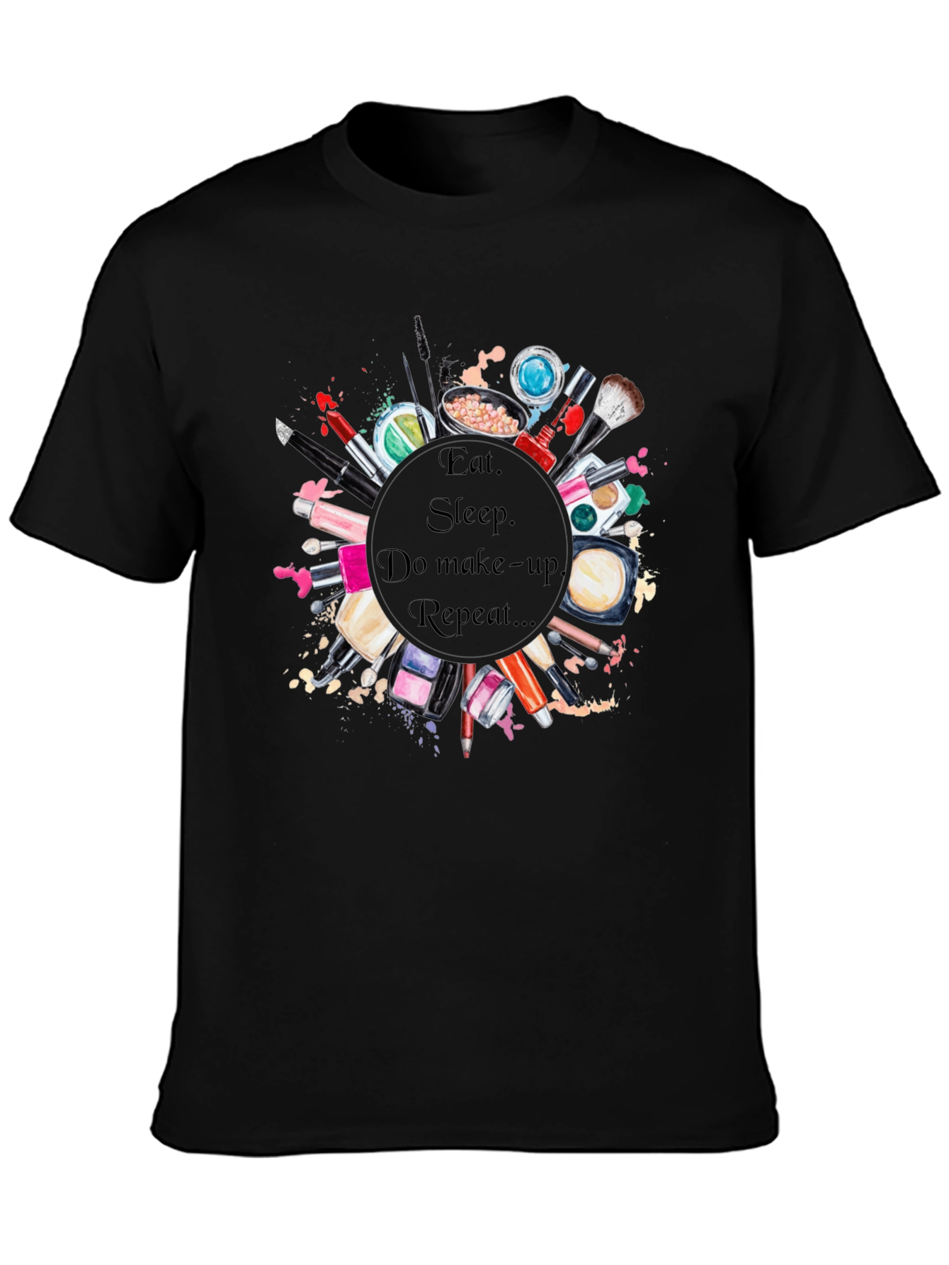Eat Sleep Makeup Repeat T-Shirt