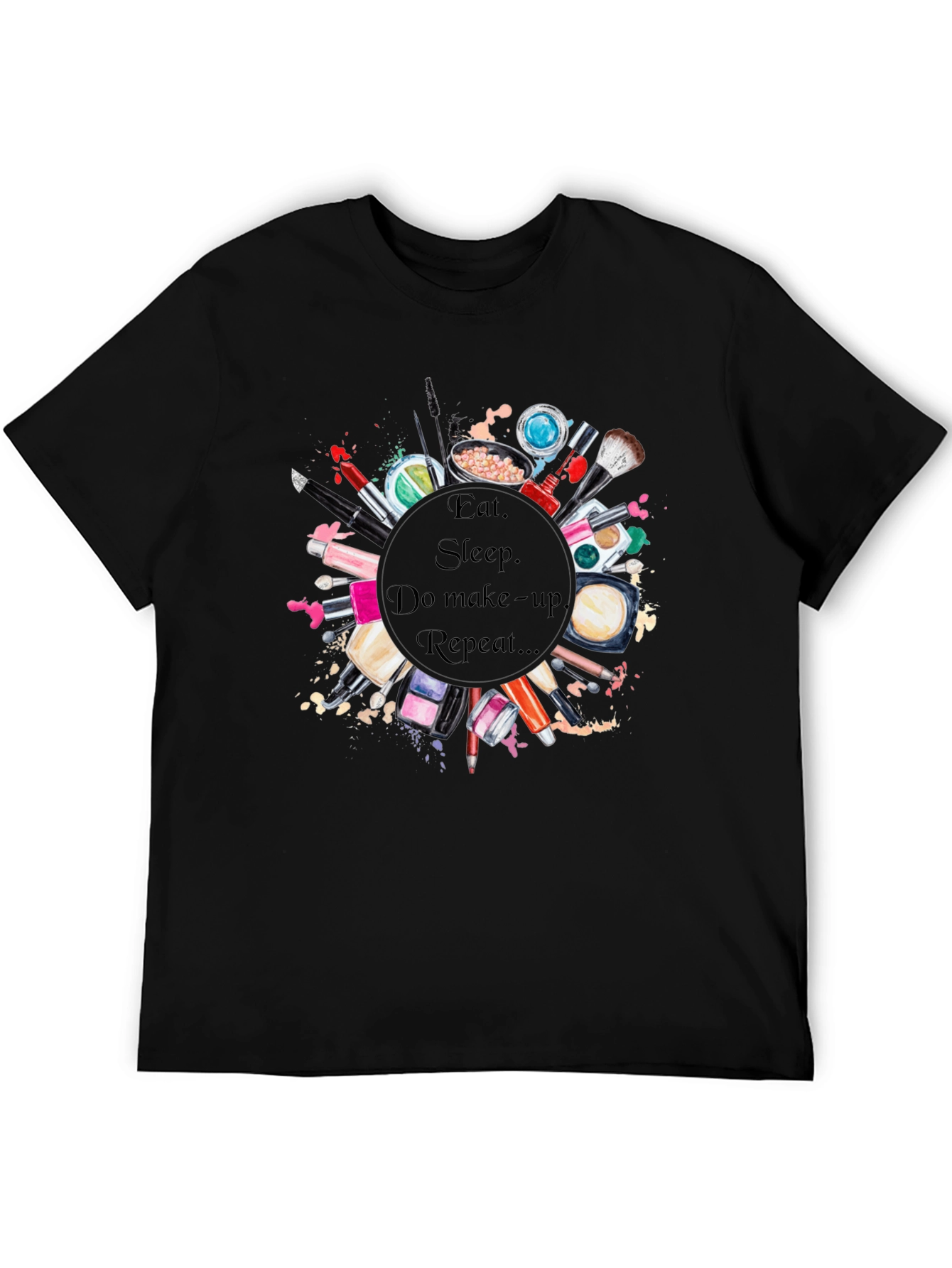 Eat Sleep Makeup Repeat T-Shirt