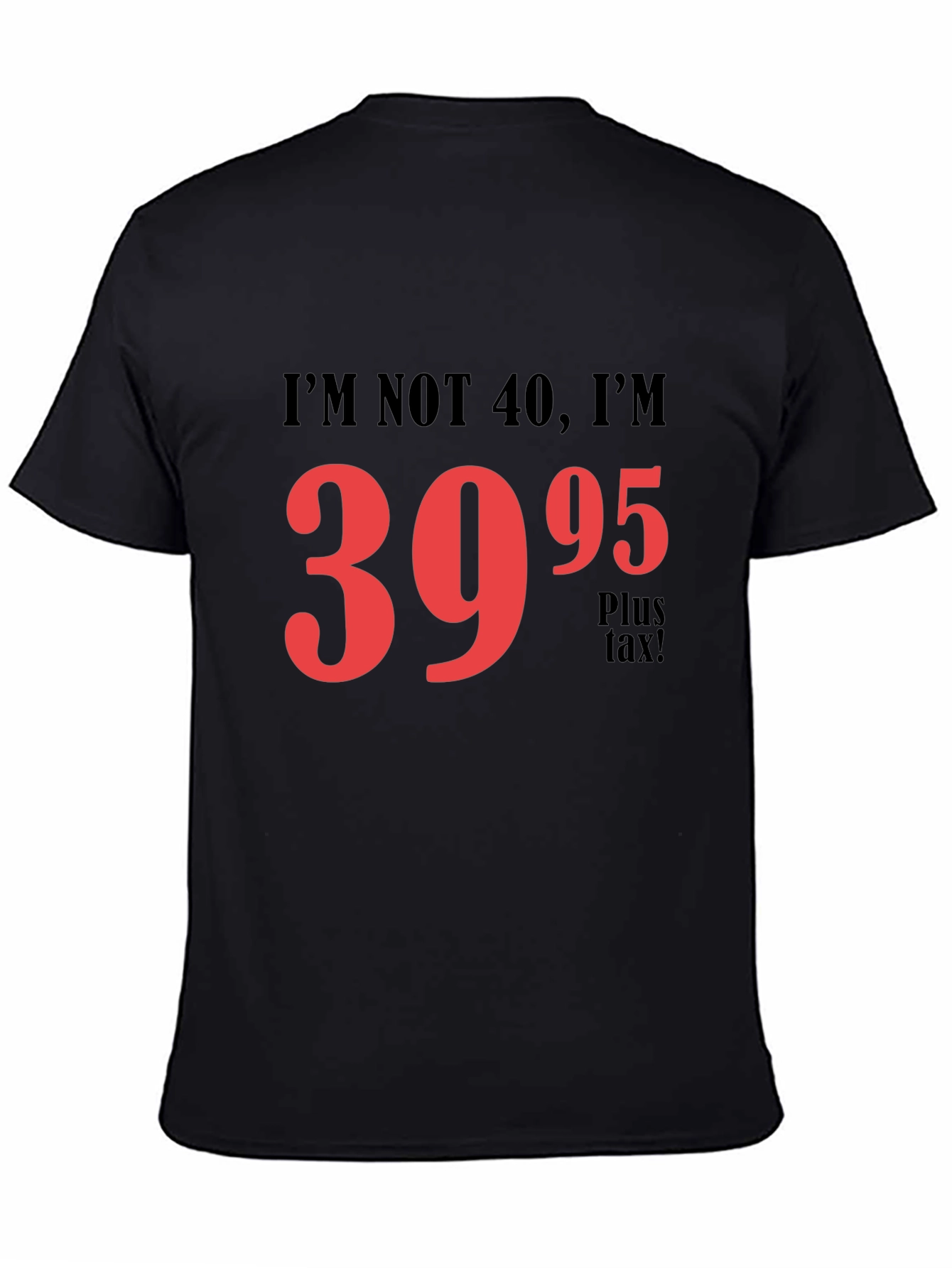 Funny 39.95 Plus Tax Graphic T-Shirt