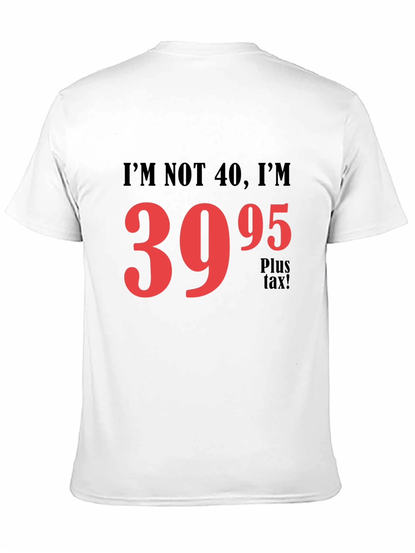 Funny 39.95 Plus Tax Graphic T-Shirt