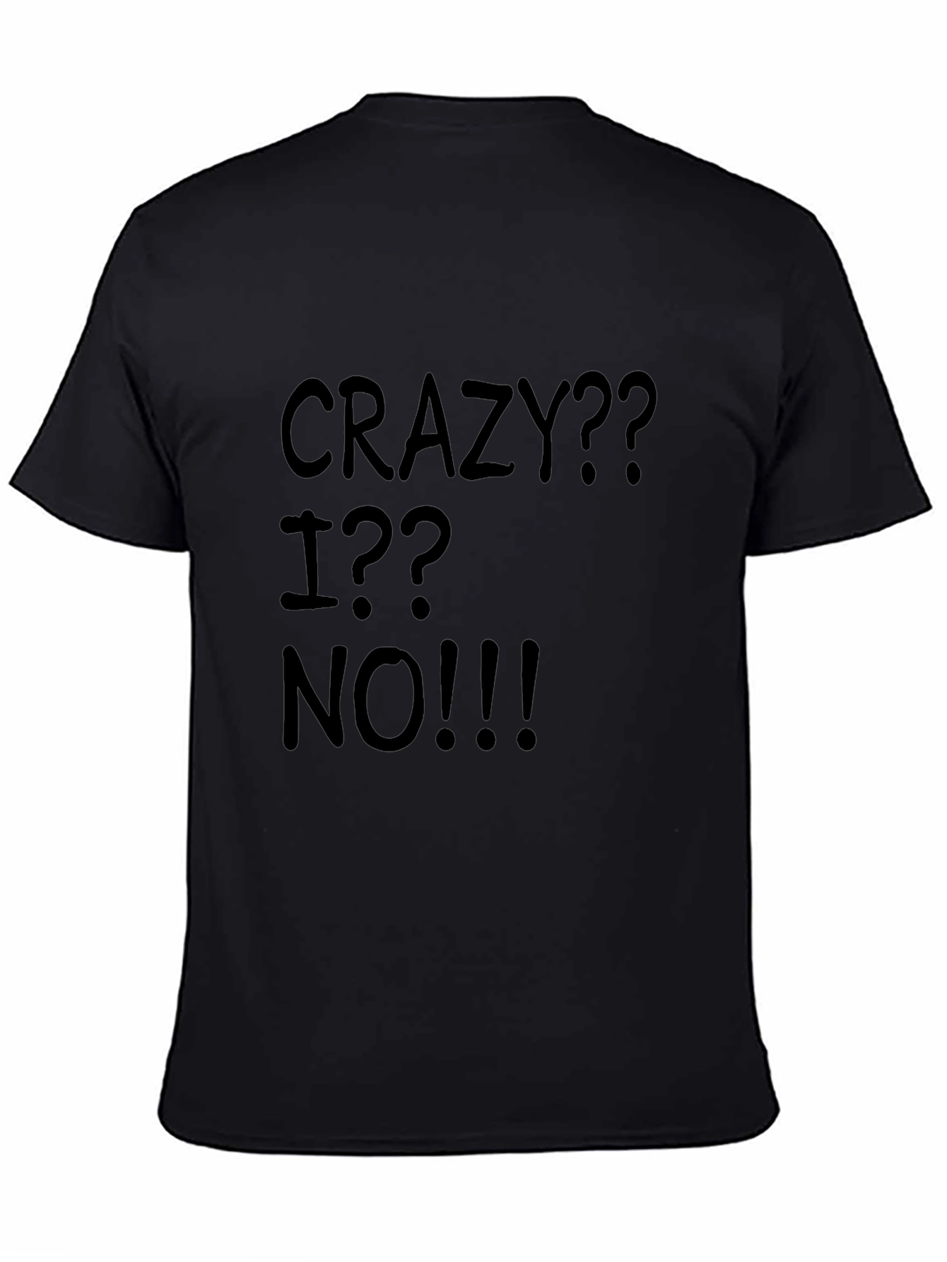 Crazy?? I?? NO!!! Black Graphic Tee