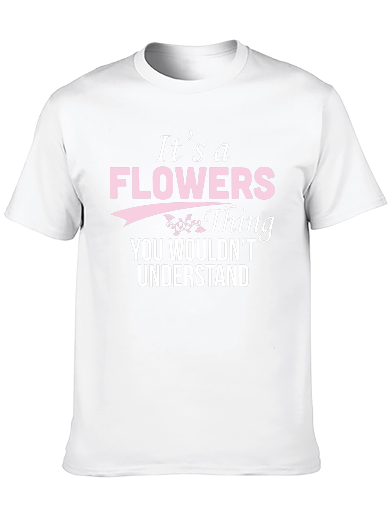 Its a Flowers Thing T-Shirt