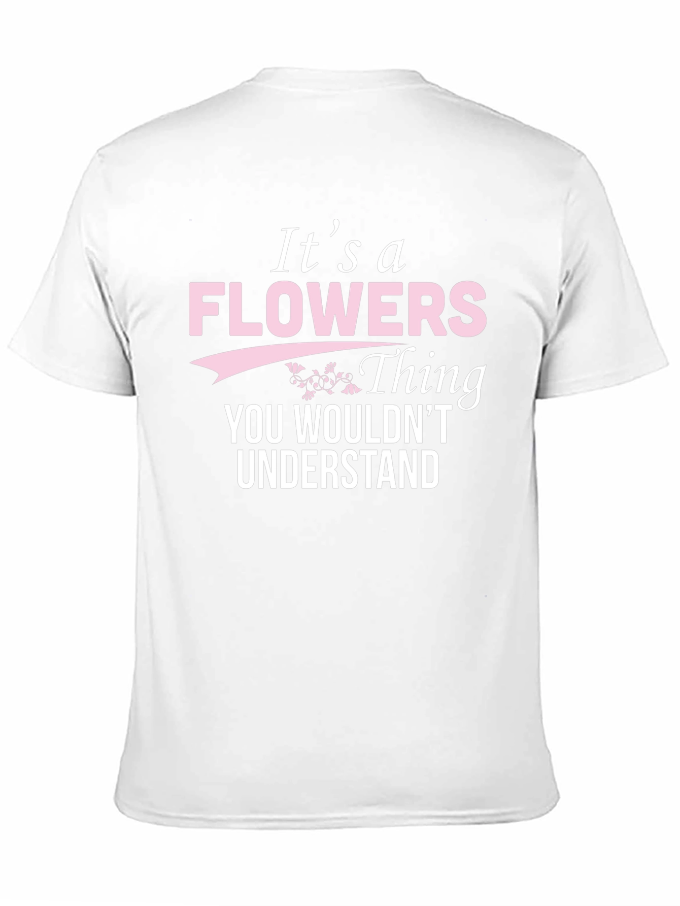 Its a Flowers Thing T-Shirt