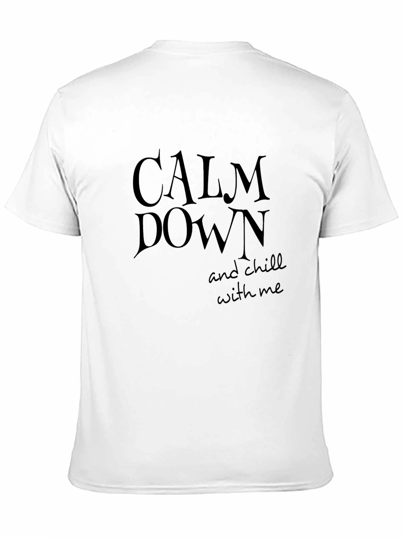 Calm Down & Chill T-Shirt: Relaxed Comfort Tee