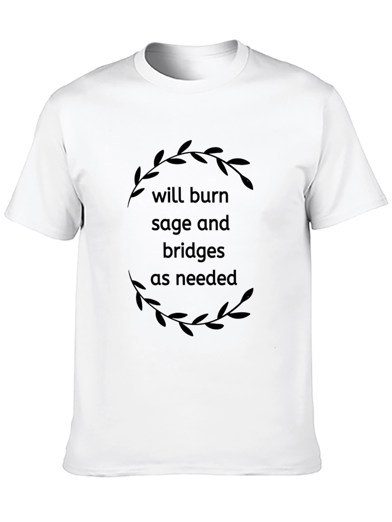 Will Burn Sage T-Shirt