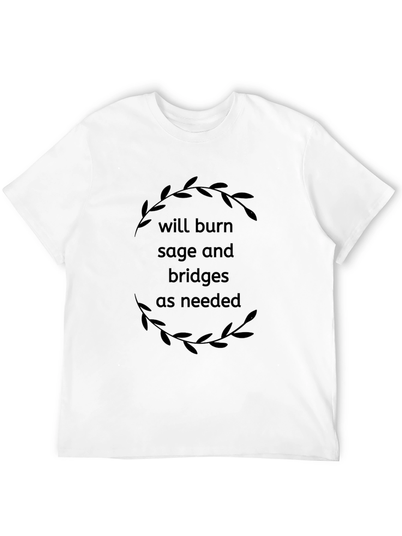 Will Burn Sage T-Shirt