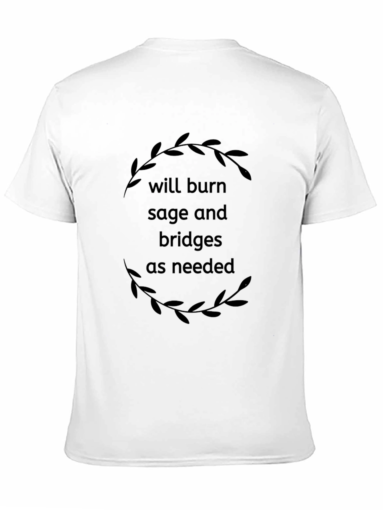 Will Burn Sage T-Shirt