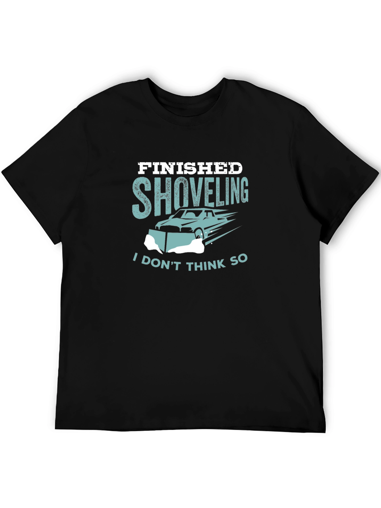 Finished Shoveling T-Shirt