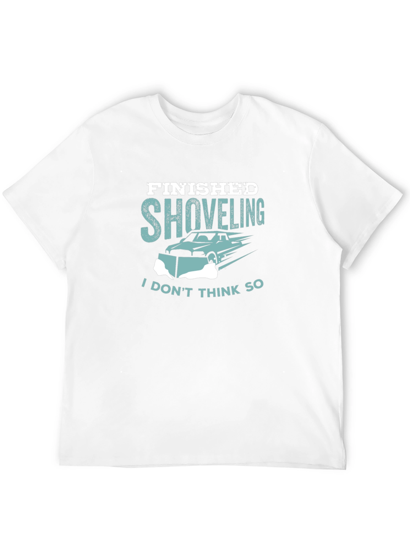 Finished Shoveling T-Shirt