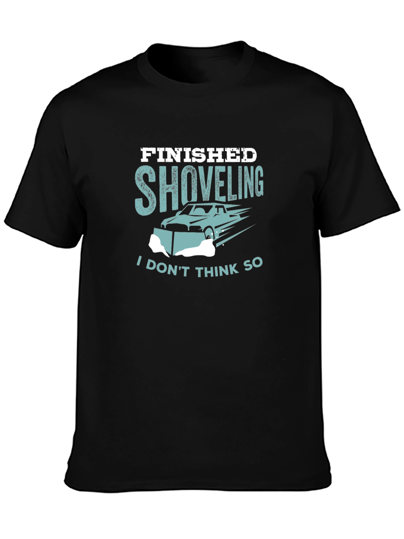 Finished Shoveling T-Shirt