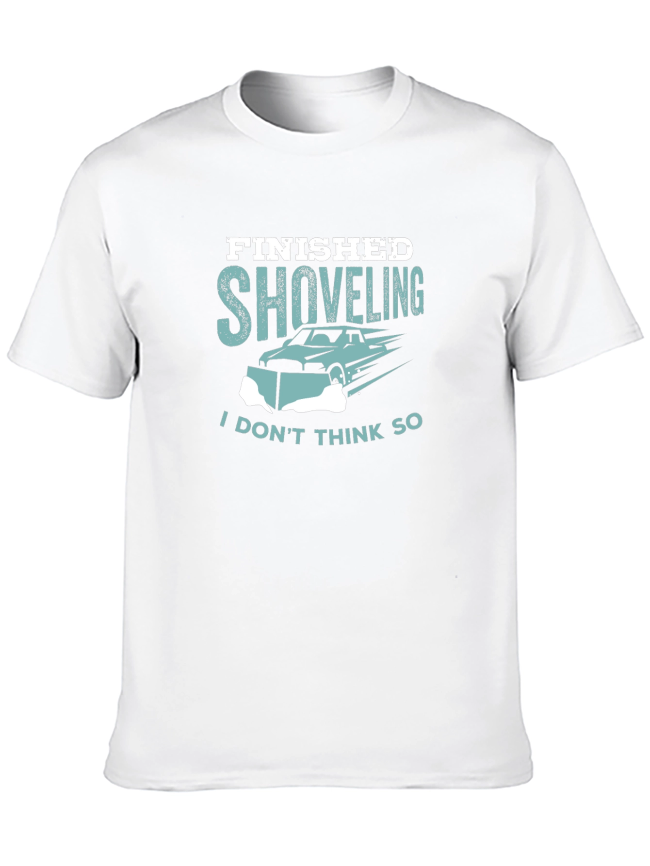 Finished Shoveling T-Shirt