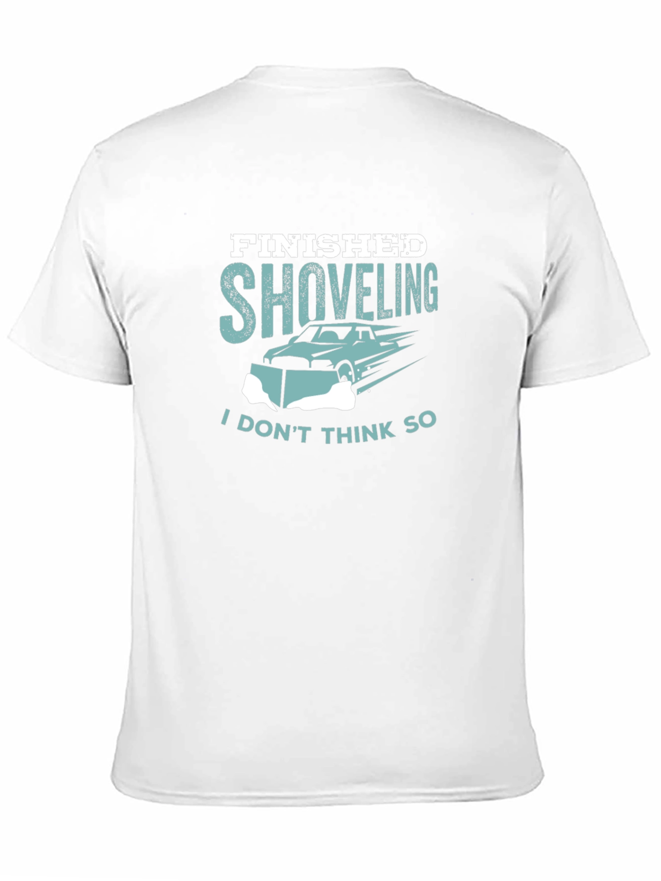 Finished Shoveling T-Shirt