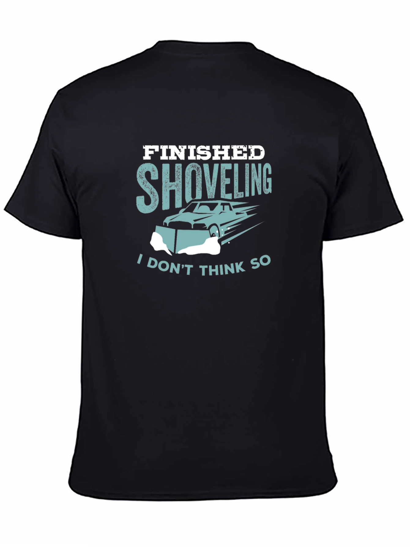 Finished Shoveling T-Shirt