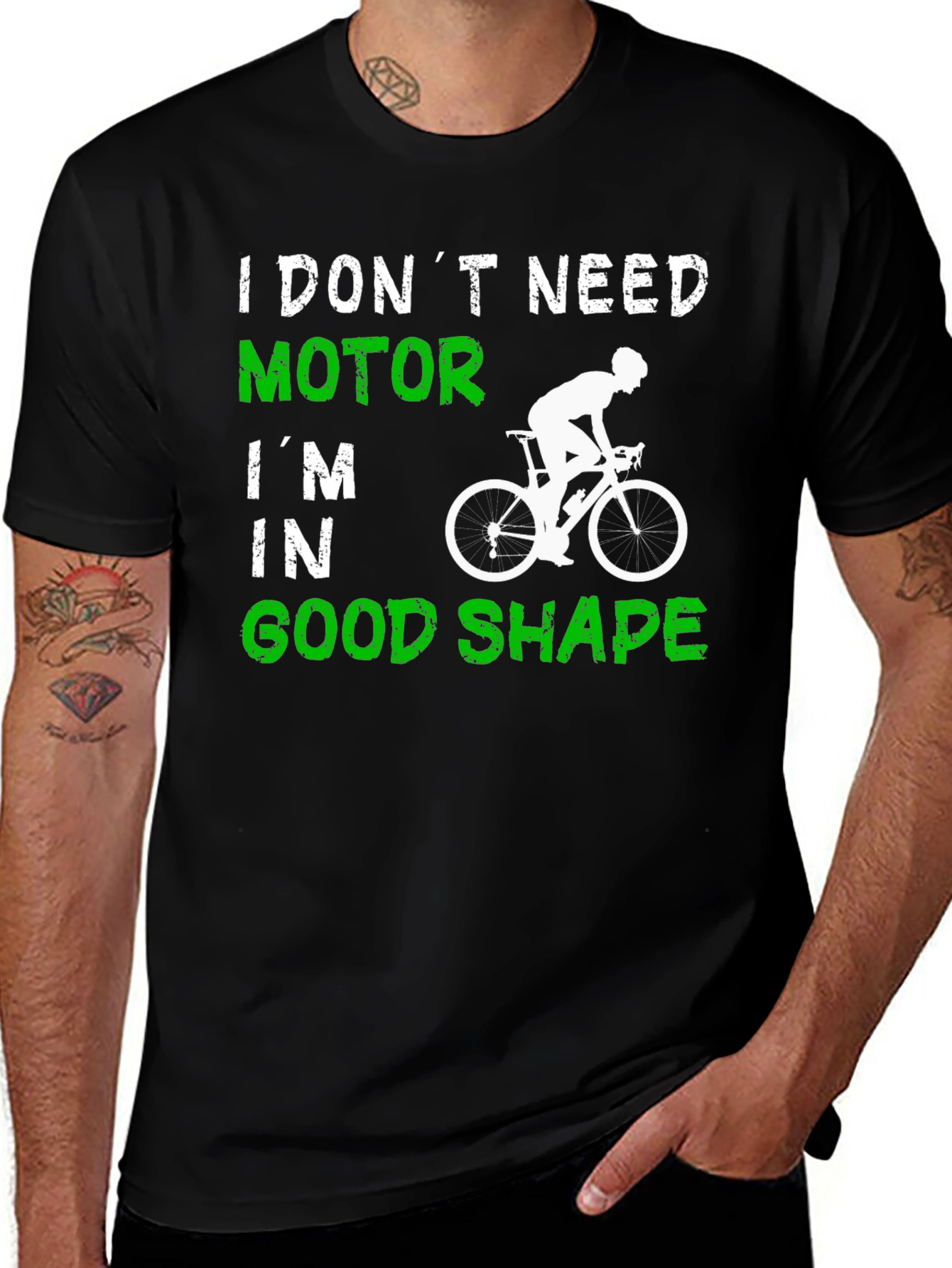 Cycling T-Shirt: I Dont Need Motor Good Shape