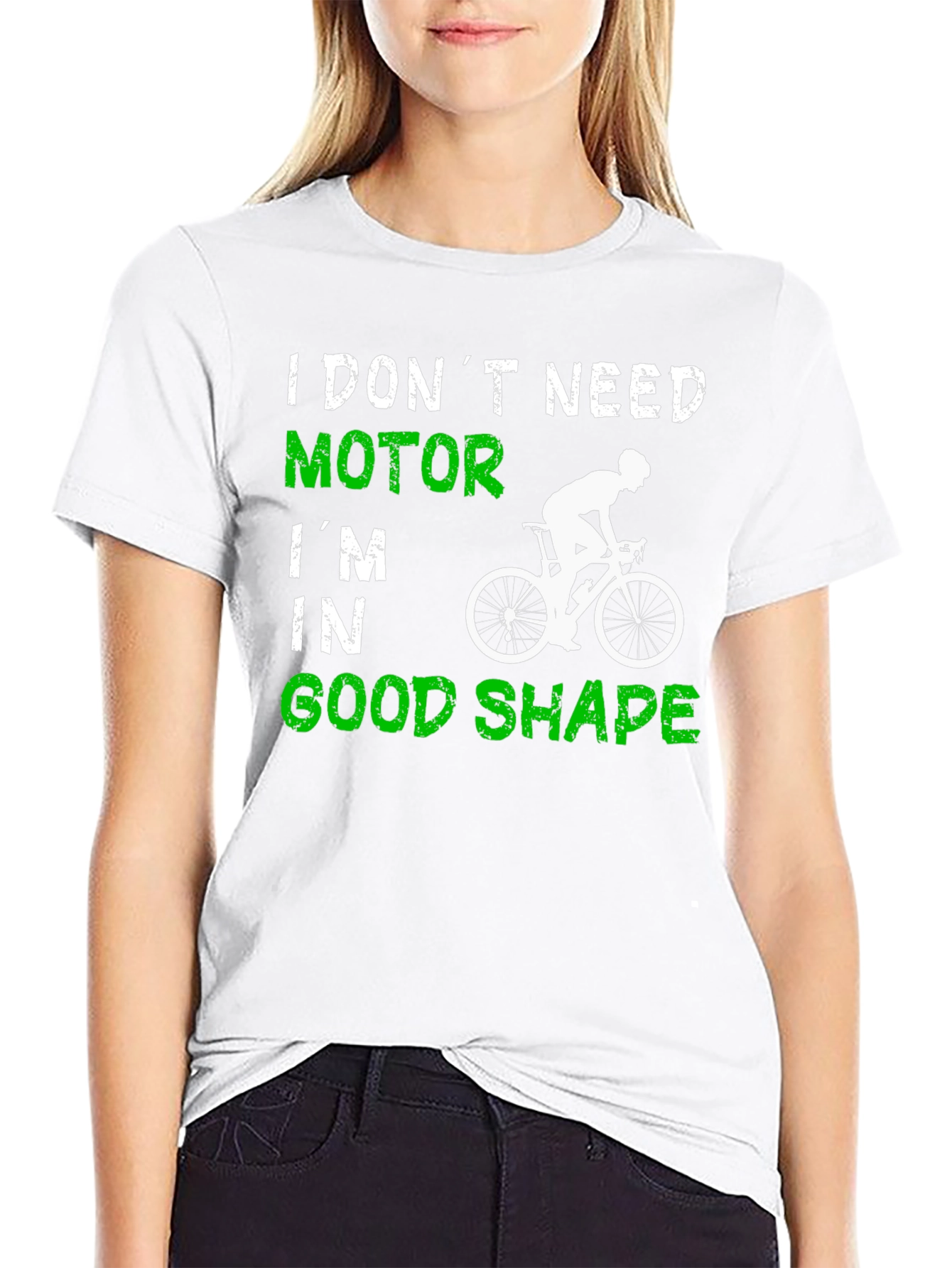 Cycling T-Shirt: I Dont Need Motor Good Shape