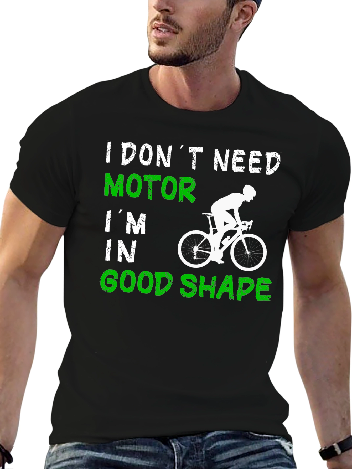 Cycling T-Shirt: I Dont Need Motor Good Shape
