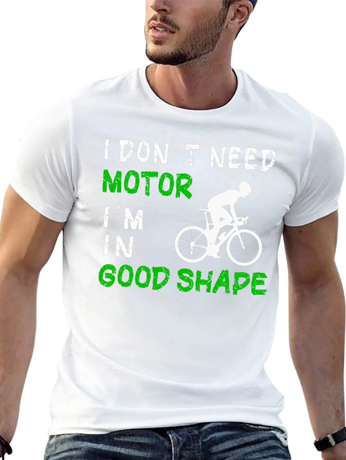 Cycling T-Shirt: I Dont Need Motor Good Shape
