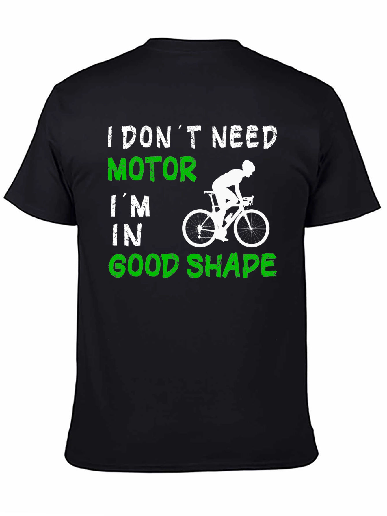 Cycling T-Shirt: I Dont Need Motor Good Shape