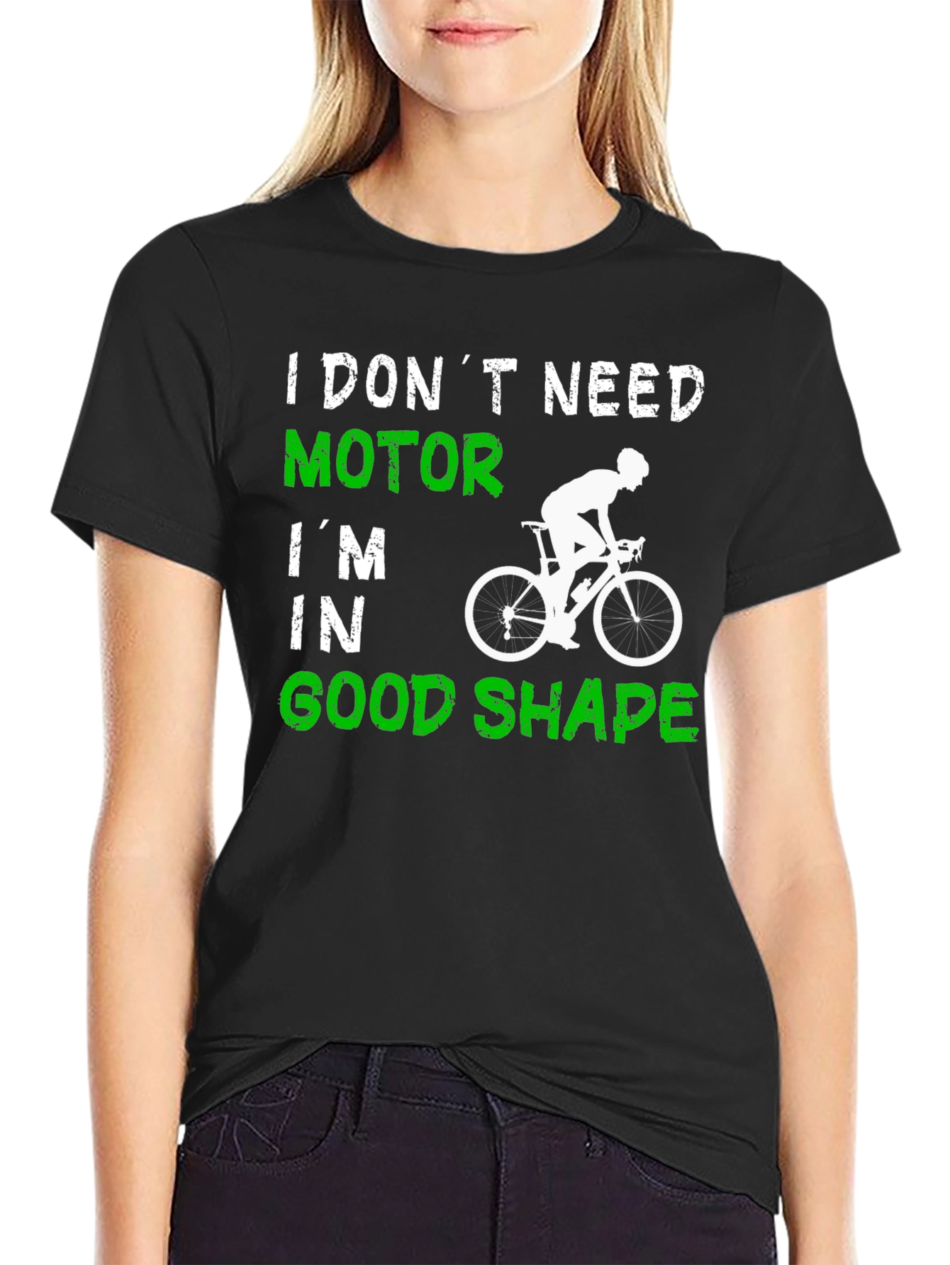 Cycling T-Shirt: I Dont Need Motor Good Shape