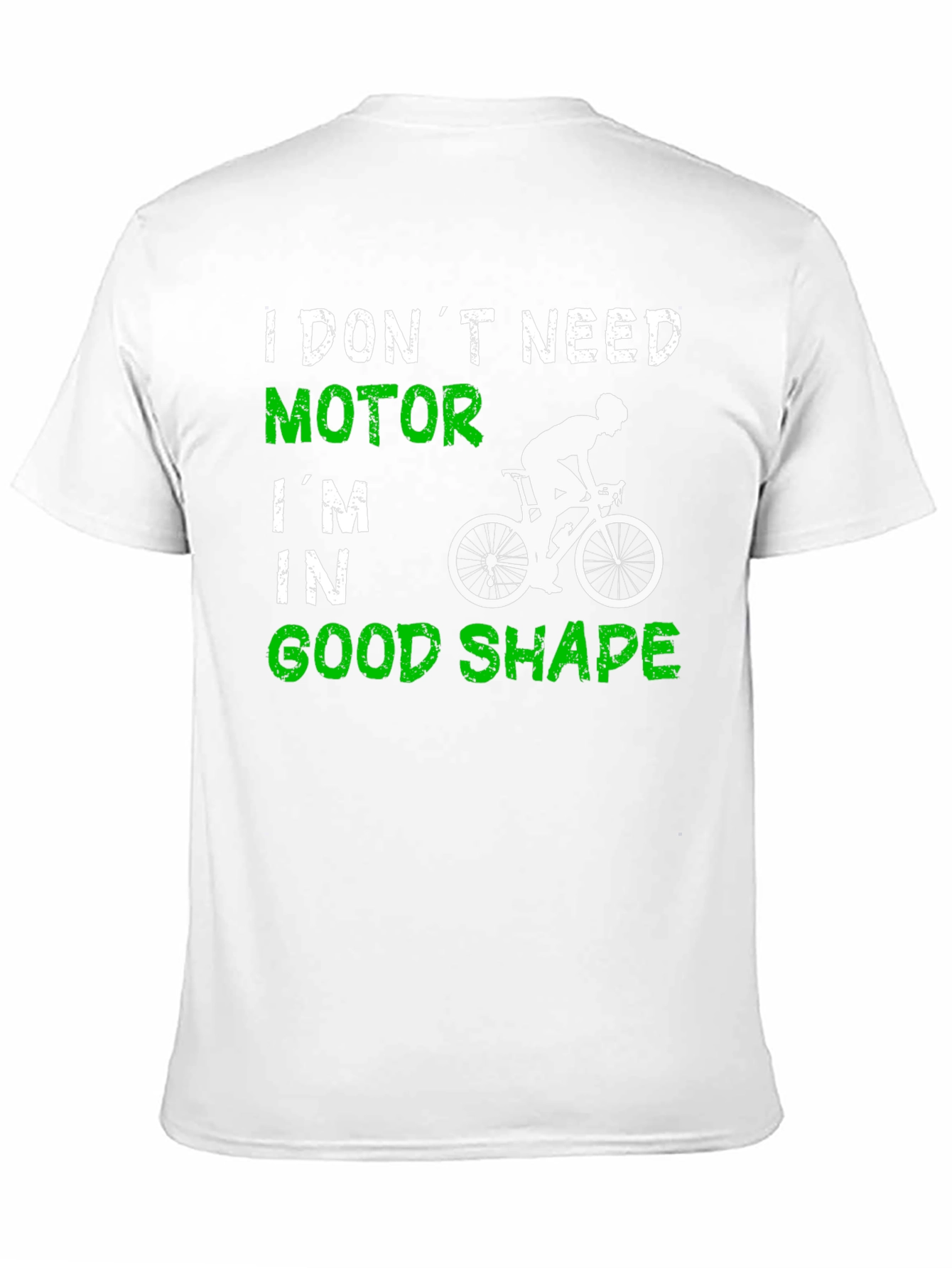 Cycling T-Shirt: I Dont Need Motor Good Shape