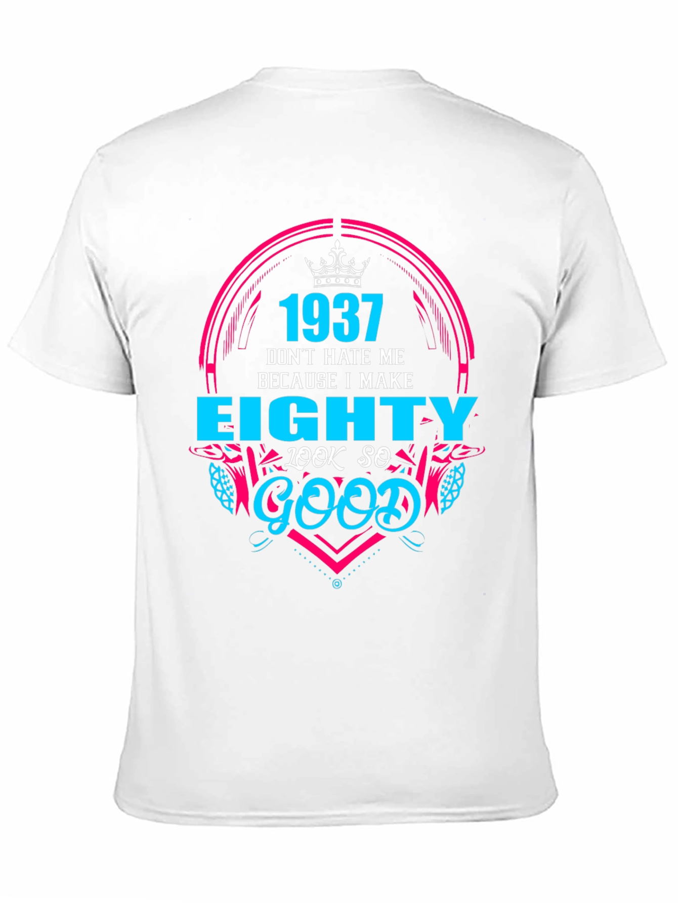 1937 Birthday T-Shirt - Eighty Look So Good