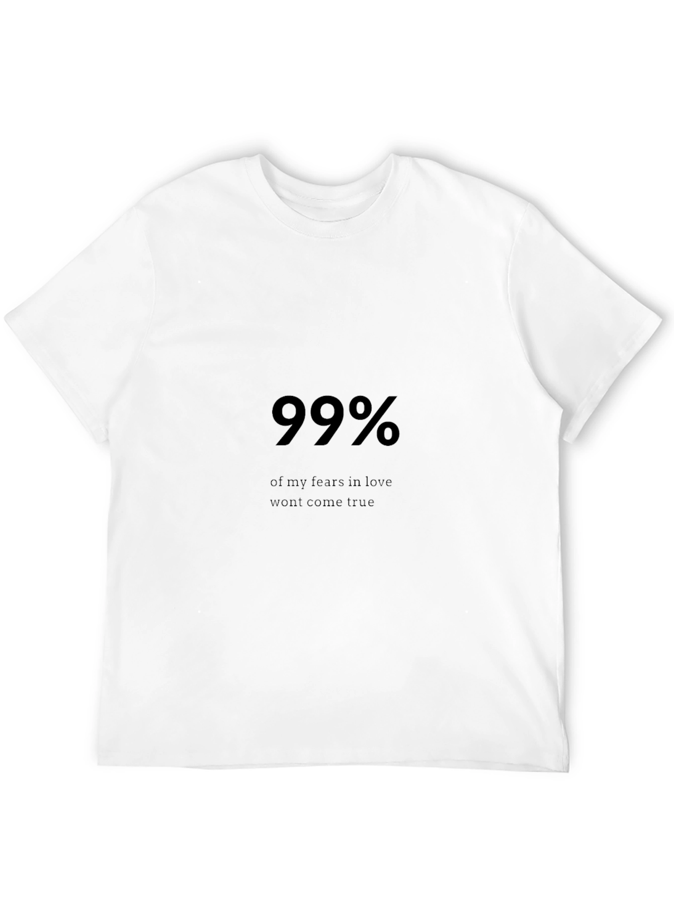 99% Fears in Love T-Shirt