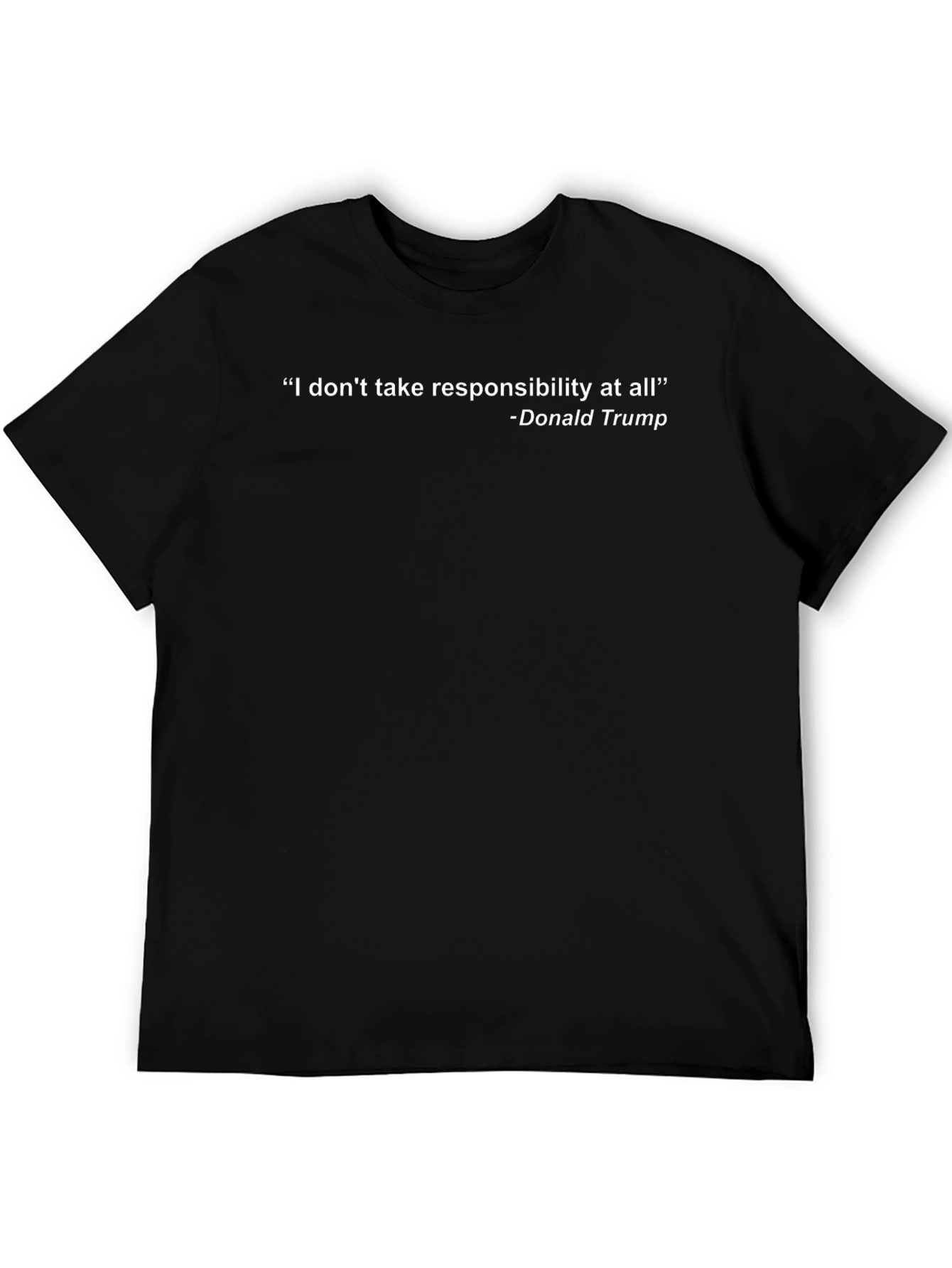 Responsibility Tee: Donald Trump Quote T-Shirt
