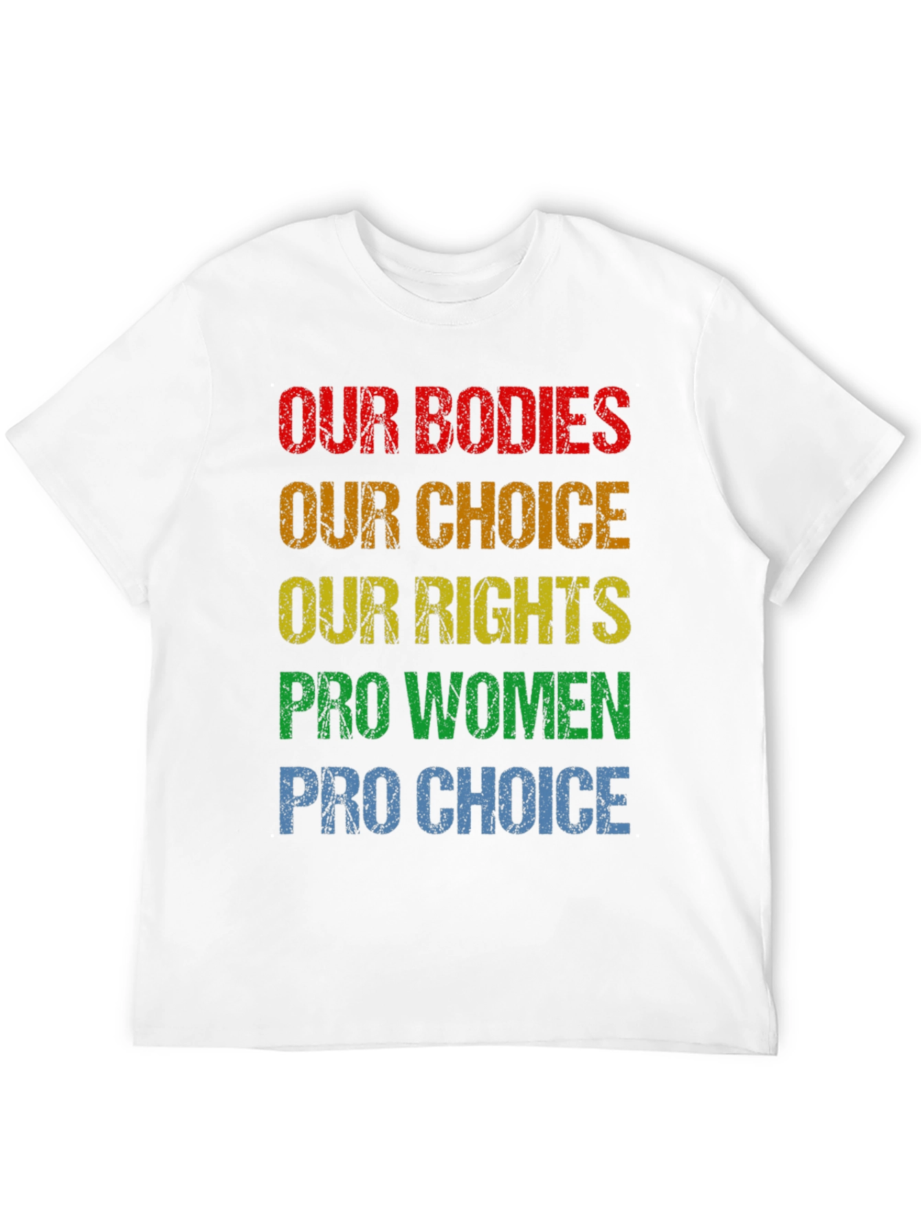 Pro Choice T-Shirt - Our Bodies Our Choice