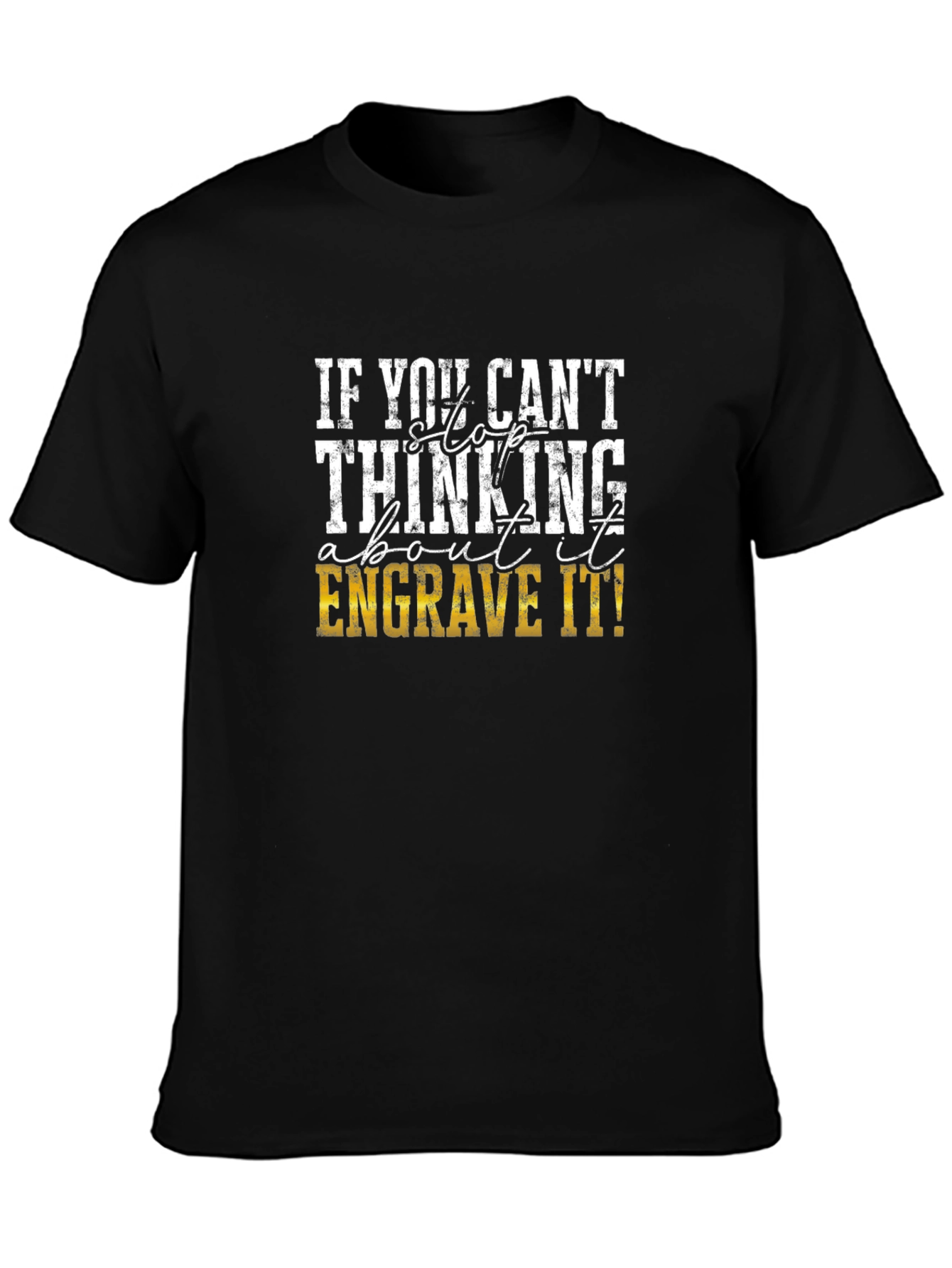 Engrave It! Graphic T-Shirt for Creative Thinkers