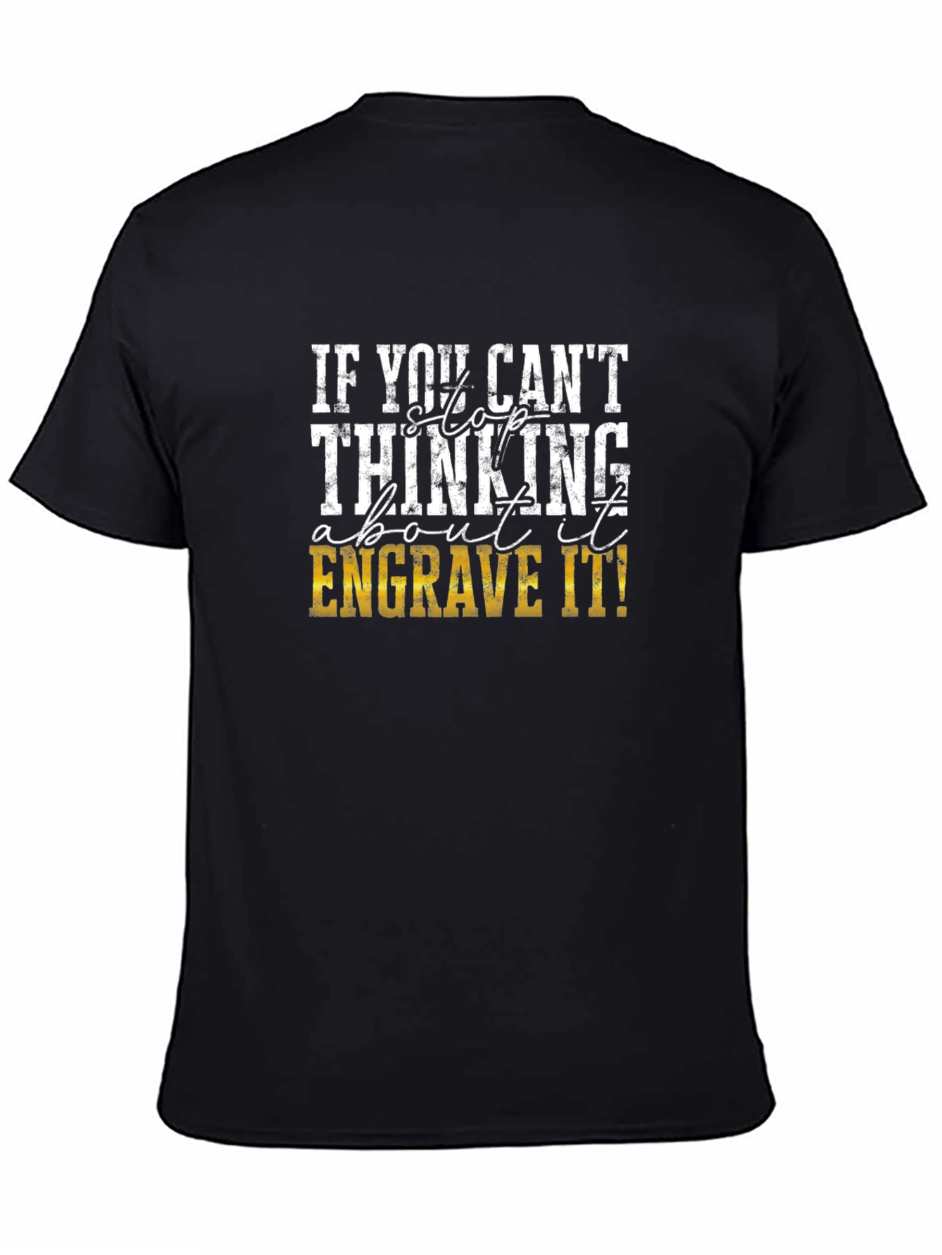 Engrave It! Graphic T-Shirt for Creative Thinkers