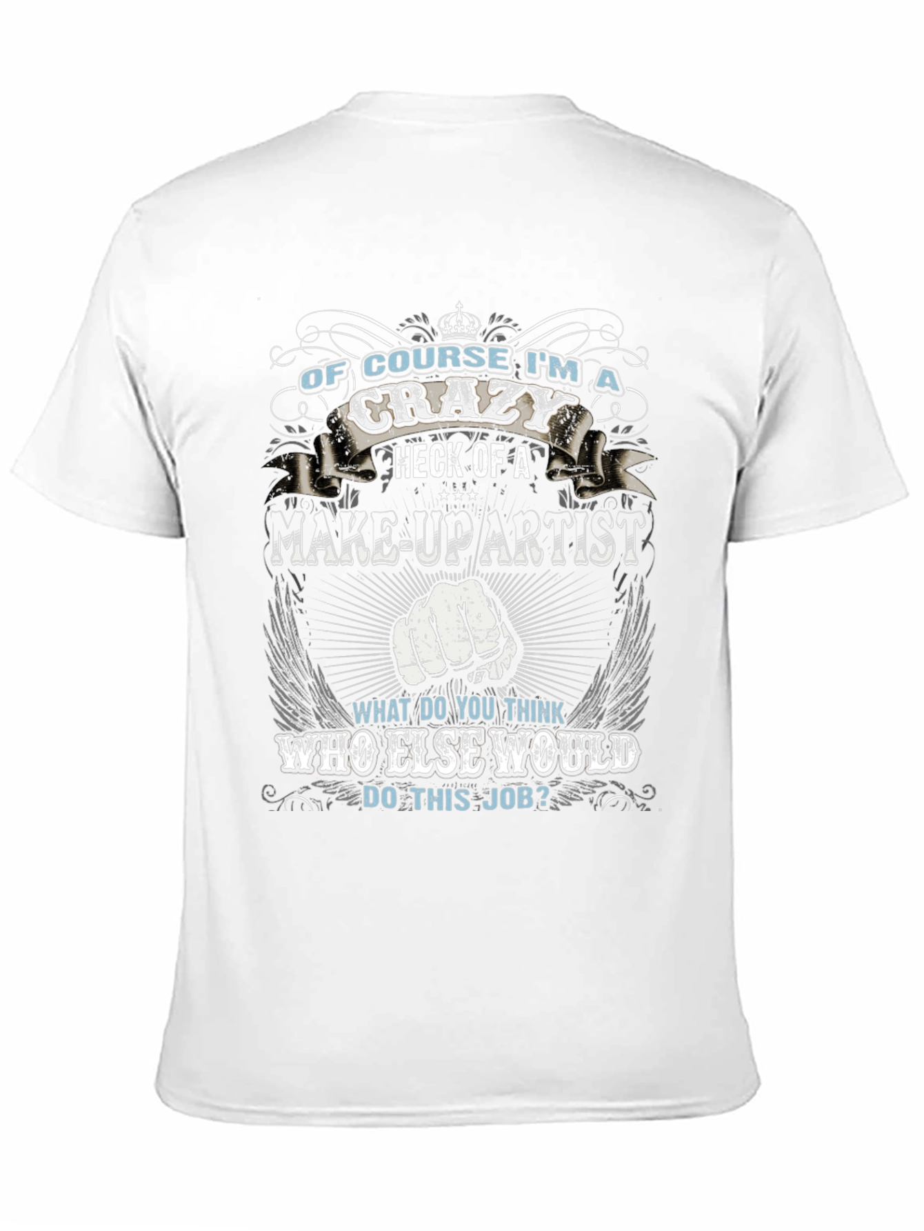 Crazy Make-Up Artist T-Shirt