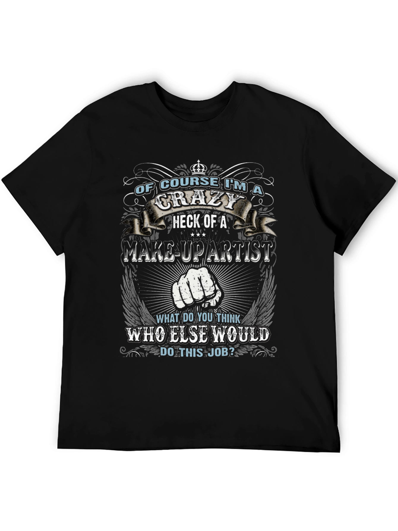 Crazy Make-Up Artist T-Shirt