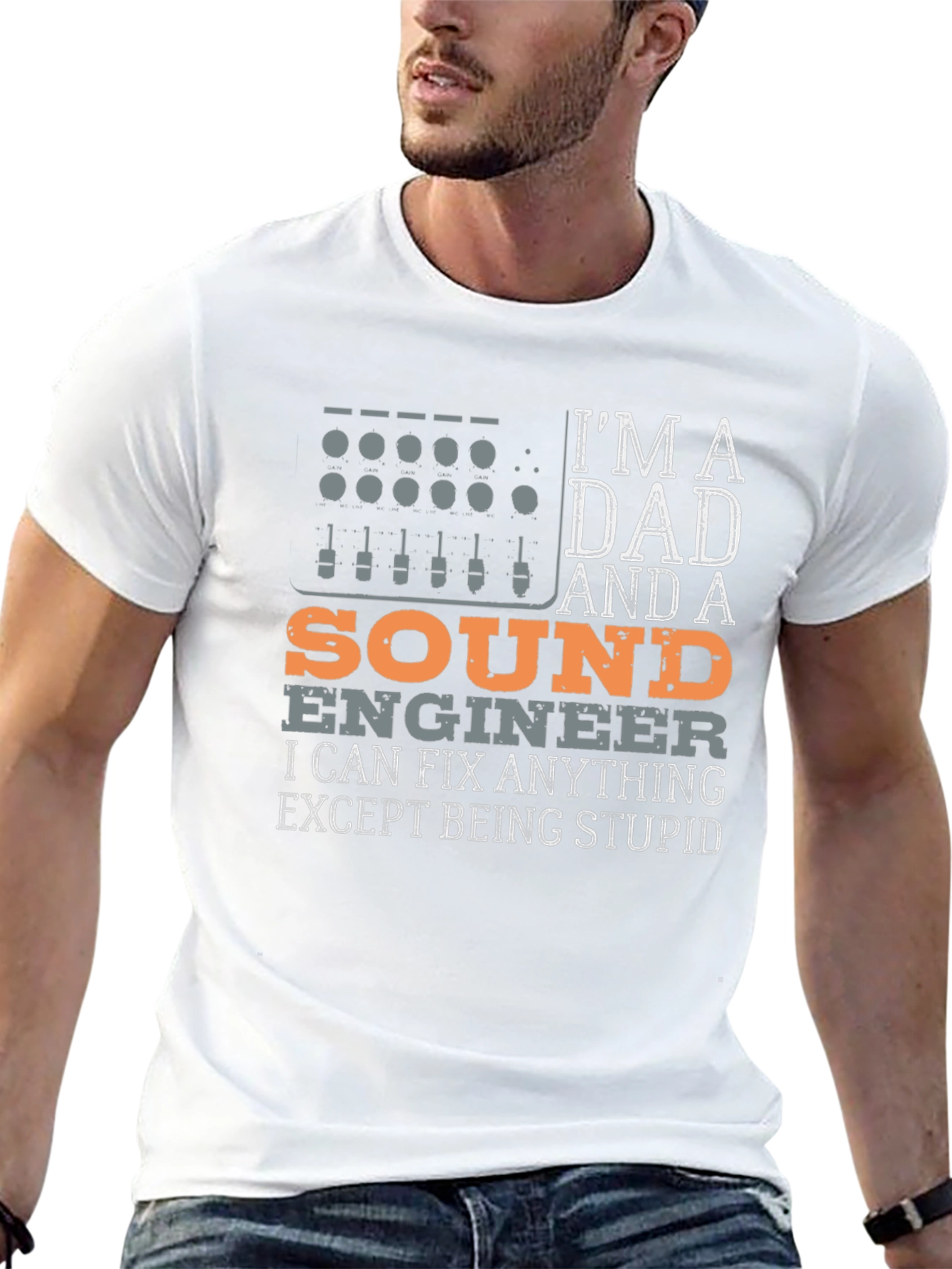 Dad Sound Engineer T-Shirt - Fix Anything Except Stupid