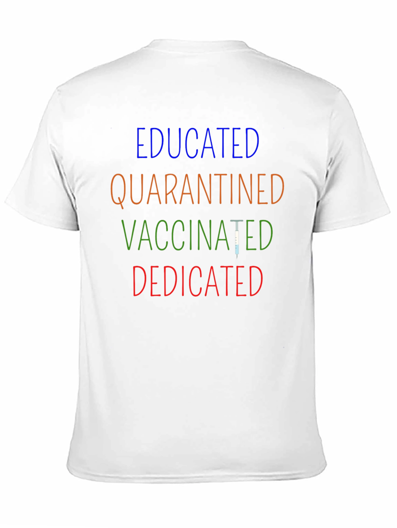 Educated Quarantined Vaccinated Dedicated T-Shirt