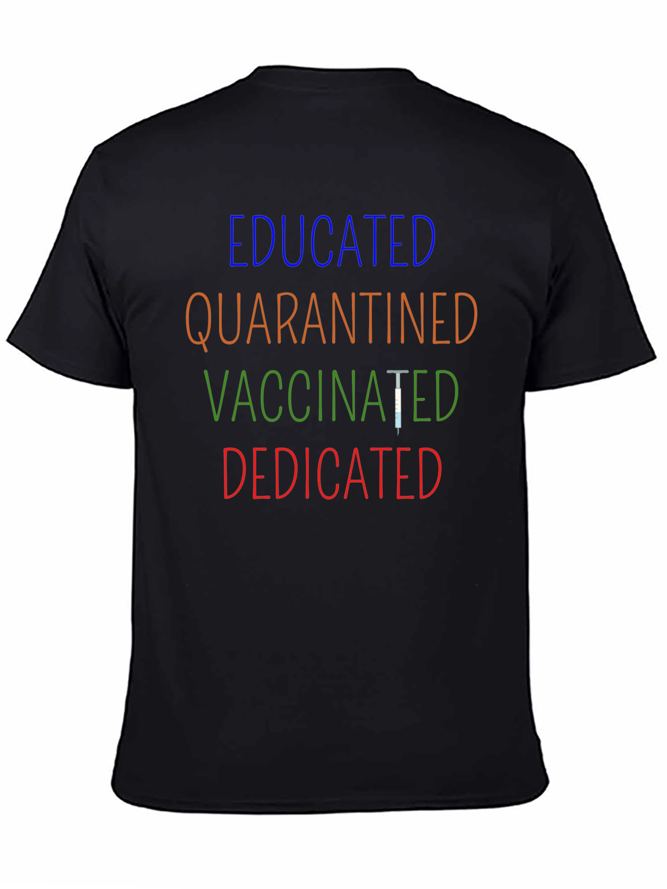 Educated Quarantined Vaccinated Dedicated T-Shirt