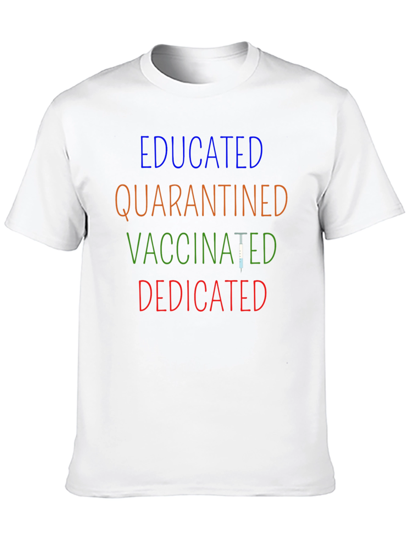 Educated Quarantined Vaccinated Dedicated T-Shirt