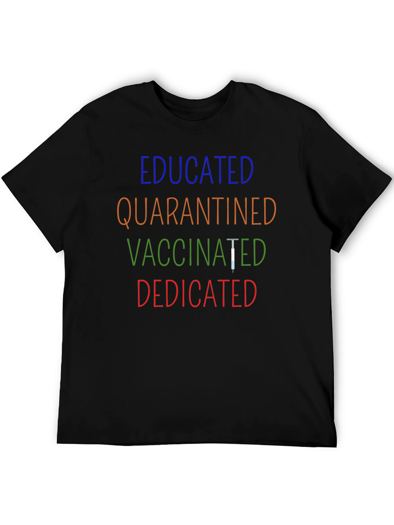 Educated Quarantined Vaccinated Dedicated T-Shirt