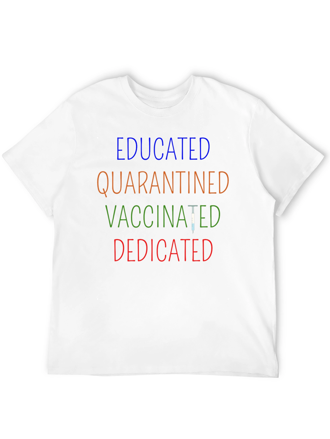 Educated Quarantined Vaccinated Dedicated T-Shirt