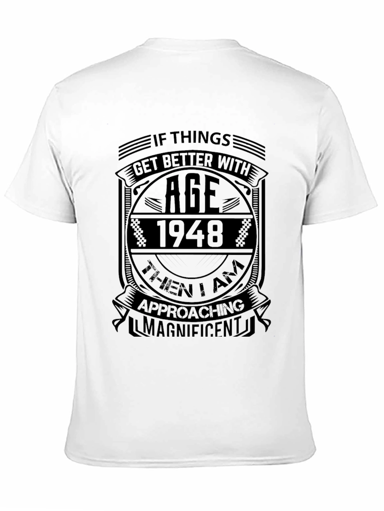 If Things Get Better With Age 1948 T-Shirt